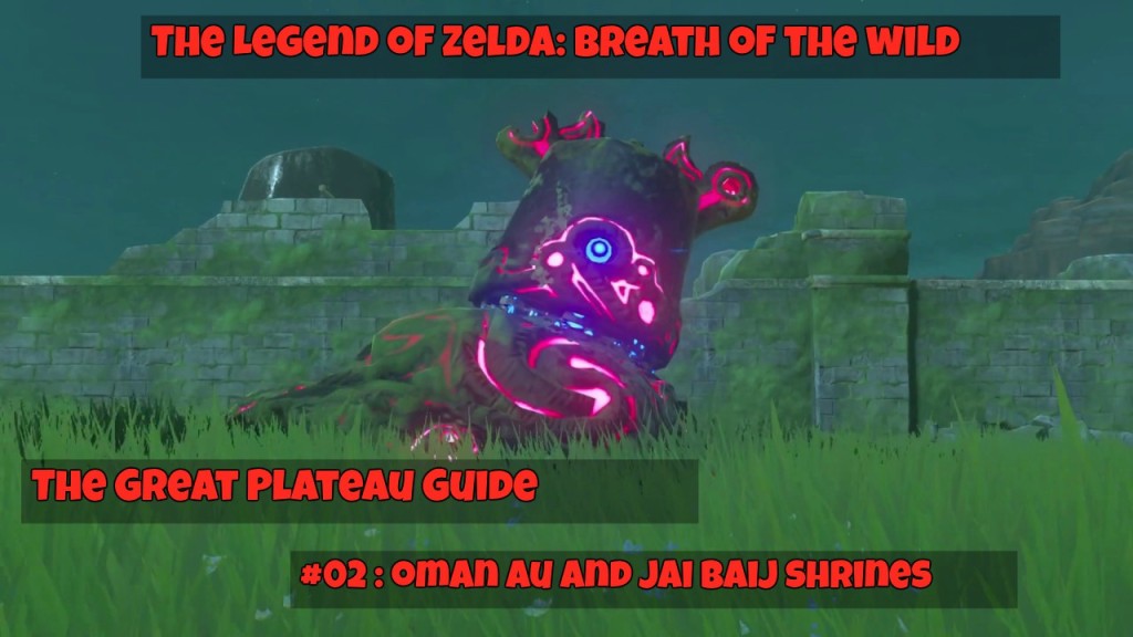 The Great Plateau Guide: Zelda Breath of the Wild – #02: The Oman Au and Ja Baij Shrines