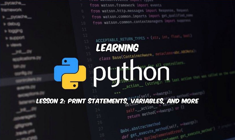 Learning Python – Lesson 2: Print Statements, Variables, and More