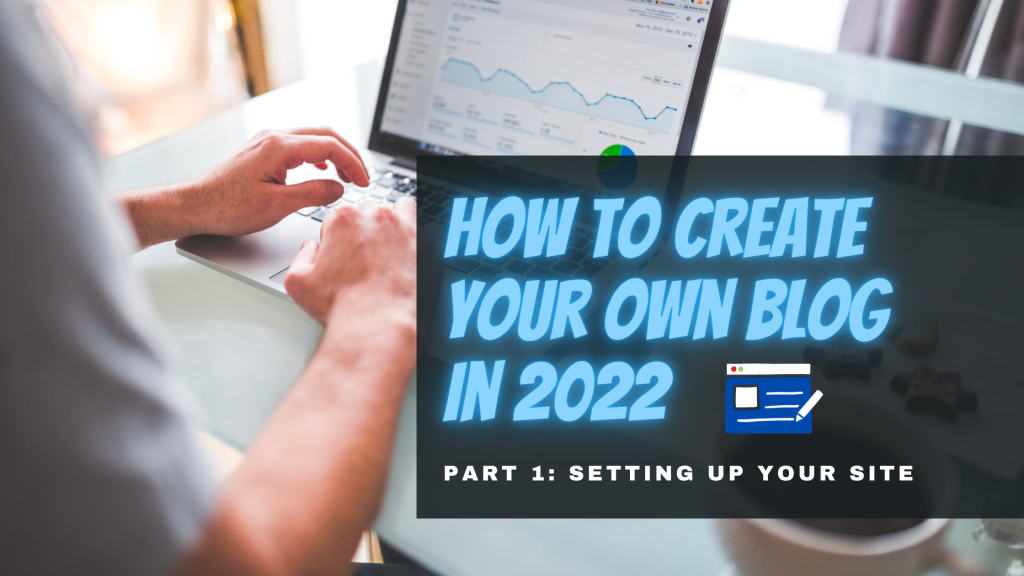 How To Create a website in 2022 (pt. 1)